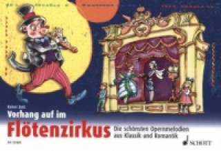 Tiskovina Vorhang auf im Flötenzirkus, 1-2 Sopran-Blockflöten, m. Audio-CD Rainer Butz