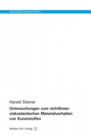 Carte Untersuchungen zum nichtlinear-viskoelastischen Materialverhalten von Kunststoffen Harald Steiner