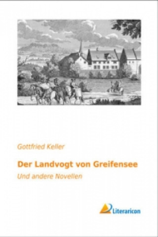 Kniha Der Landvogt von Greifensee Gottfried Keller