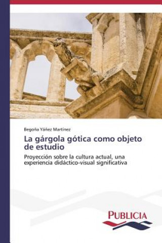 Könyv gargola gotica como objeto de estudio Yanez Martinez Begona