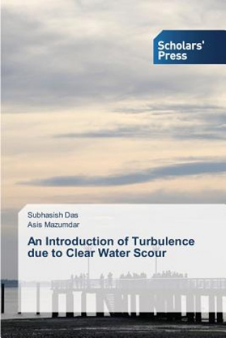 Könyv Introduction of Turbulence due to Clear Water Scour Das Subhasish