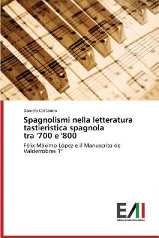 Könyv Spagnolismi nella letteratura tastieristica spagnola tra '700 e '800 Cattaneo Daniela