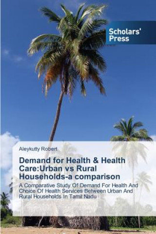 Kniha Demand for Health & Health Care Robert Aleykutty