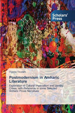 Carte Postmodernism in Amharic Literature Tiruneh Tigistu