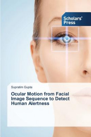 Kniha Ocular Motion from Facial Image Sequence to Detect Human Alertness Gupta Supratim