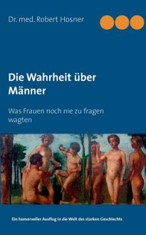 Carte Wahrheit uber Manner Dr Med Robert Hosner