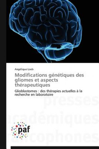 Kniha Modifications Genetiques Des Gliomes Et Aspects Therapeutiques Loeb-A