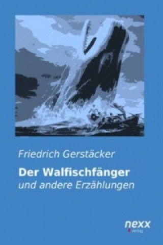 Kniha Der Walfischfänger Friedrich Gerstäcker