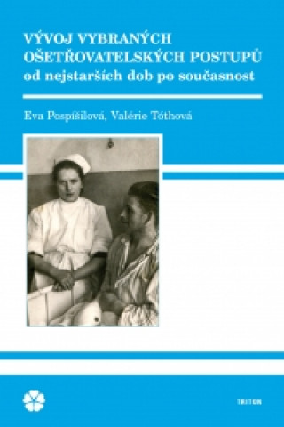 Книга Vývoj vybraných ošetřovatelských postupů od nejst Eva Pospíšilová