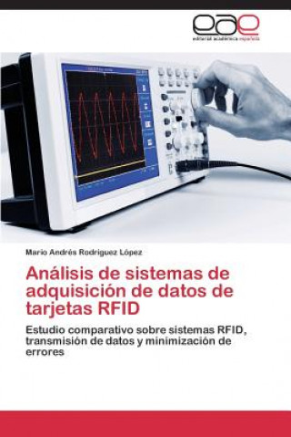 Könyv Analisis de sistemas de adquisicion de datos de tarjetas RFID Rodriguez Lopez Mario Andres