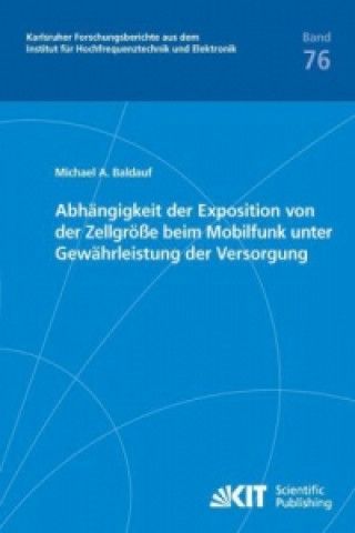 Kniha Abhängigkeit der Exposition von der Zellgröße beim Mobilfunk unter Gewährleistung der Versorgung Michael Baldauf