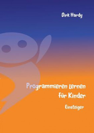 Book Programmieren lernen fur Kinder - Einsteiger Dirk Hardy