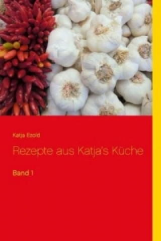 Książka Rezepte aus Katja's Küche Katja Ezold