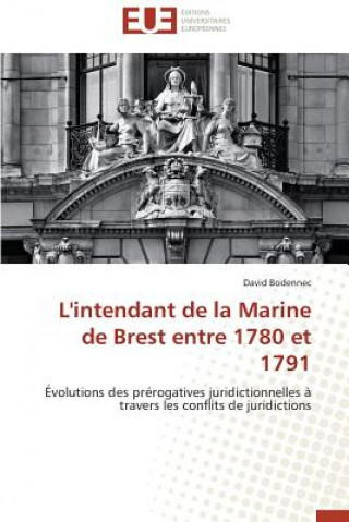 Buch L'Intendant de la Marine de Brest Entre 1780 Et 1791 Bodennec-D