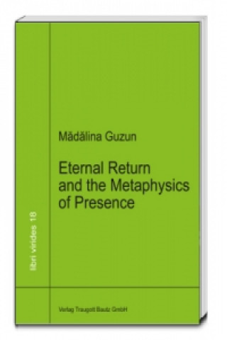 Książka Eternal Return and the Metaphysics of Presence Madalina Guzun