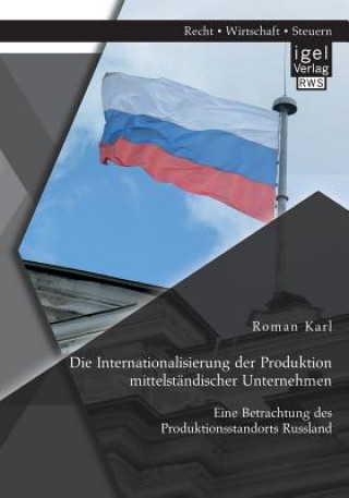 Livre Internationalisierung der Produktion mittelstandischer Unternehmen Roman Karl