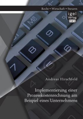 Książka Implementierung einer Prozesskostenrechnung am Beispiel eines Unternehmens Andreas Hirschfeld