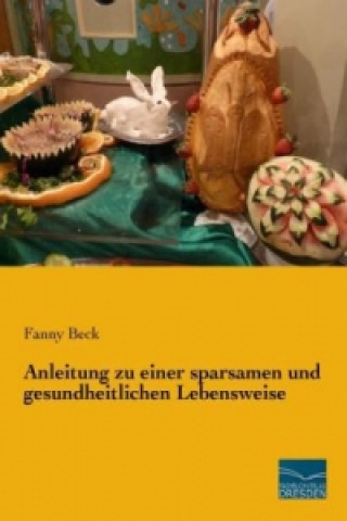 Book Anleitung zu einer sparsamen und gesundheitlichen Lebensweise Fanny Beck