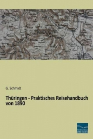 Книга Thüringen - Praktisches Reisehandbuch von 1890 G. Schmidt