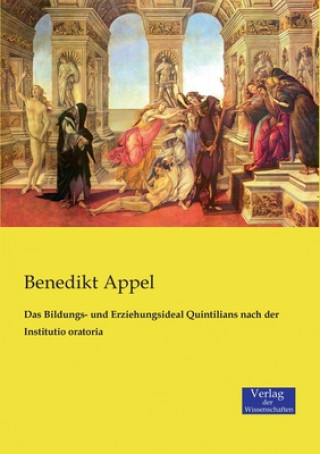 Βιβλίο Bildungs- und Erziehungsideal Quintilians nach der Institutio oratoria Benedikt Appel