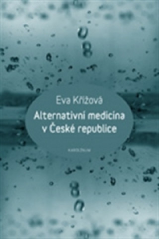 Książka Alternativní medicína v České republice Eva Křížová