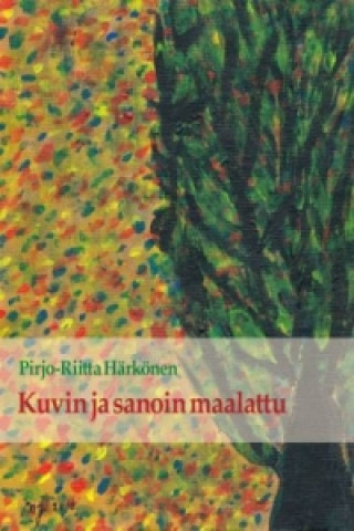 Könyv Kuvin ja sanoin maalattu Pirjo-Riitta Härkönen