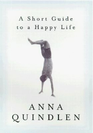 Carte Short Guide to a Happy Life Anna Quindlen