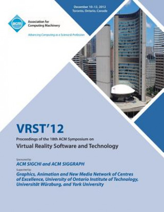 Kniha Vrst12 Proceedings of the 18th ACM Symposium on Virtual Reality Software and Technology Vrst 12