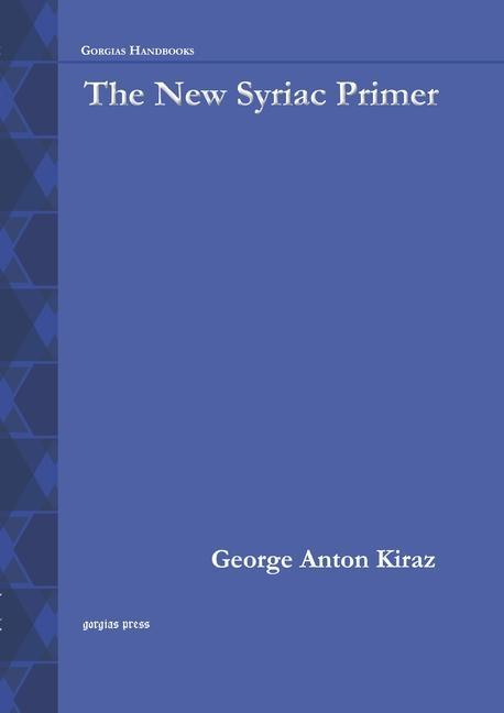 Carte New Syriac Primer, 2nd Edition George Anton Kiraz