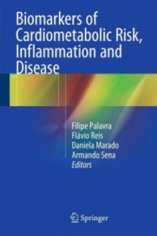 Книга Biomarkers of Cardiometabolic Risk, Inflammation and Disease Filipe Palavra