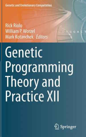 Könyv Genetic Programming Theory and Practice XII Rick Riolo