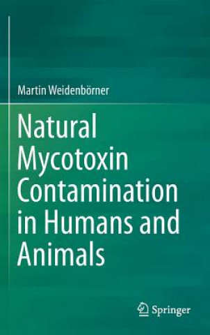 Książka Natural Mycotoxin Contamination in Humans and Animals Martin Weidenbörner