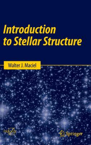 Kniha Introduction to Stellar Structure Walter J. Maciel