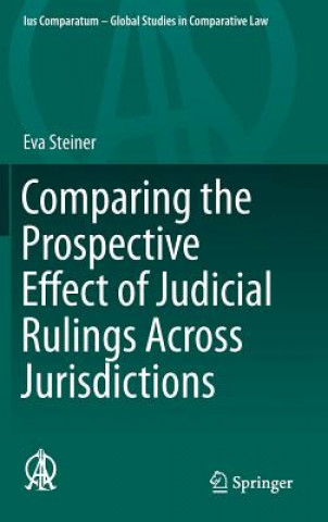 Kniha Comparing the Prospective Effect of Judicial Rulings Across Jurisdictions Eva Steiner