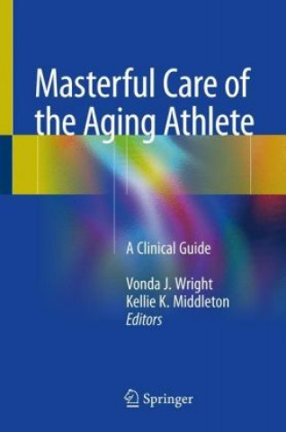 Könyv Masterful Care of the Aging Athlete Vonda J. Wright