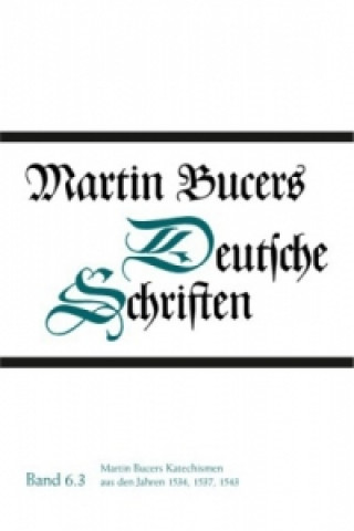Könyv Martin Bucers Katechismen aus den Jahren 1534, 1537, 1543 Martin Bucer