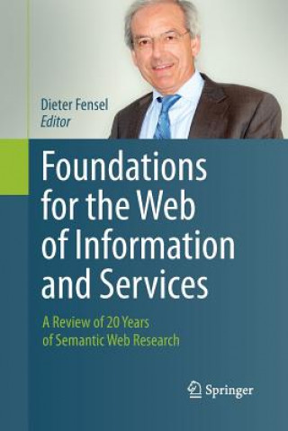 Knjiga Foundations for the Web of Information and Services Dieter Fensel