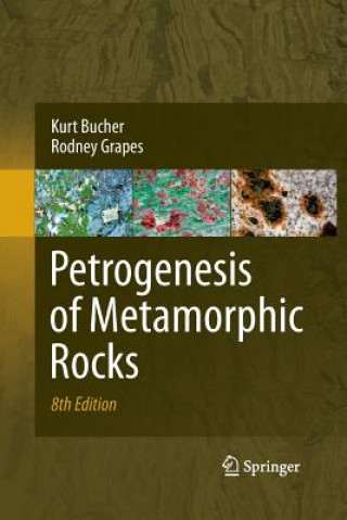 Kniha Petrogenesis of Metamorphic Rocks Kurt Bucher