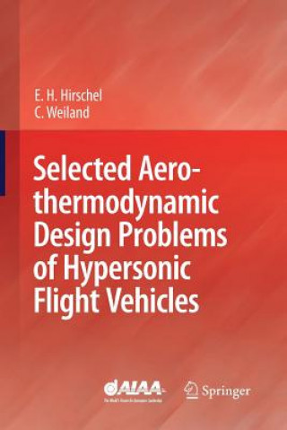 Książka Selected Aerothermodynamic Design Problems of Hypersonic Flight Vehicles Ernst-Heinrich Hirschel