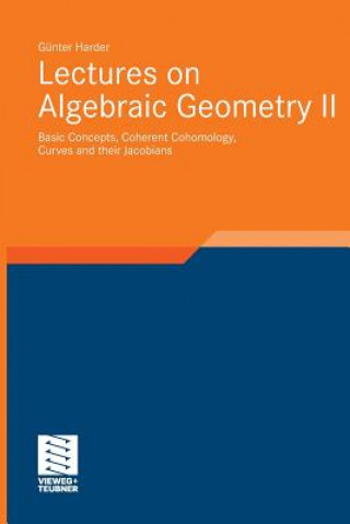 Kniha Lectures on Algebraic Geometry II Gunter Harder