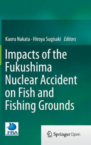 Knjiga Impacts of the Fukushima Nuclear Accident on Fish and Fishing Grounds Kaoru Nakata