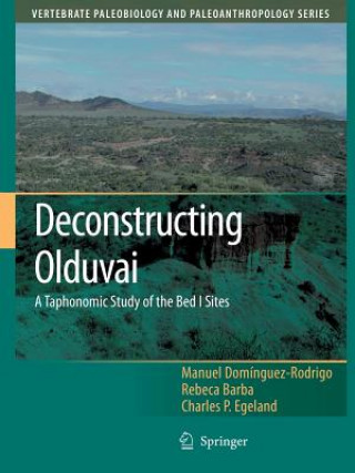 Carte Deconstructing Olduvai: A Taphonomic Study of the Bed I Sites Manuel Dominguez-Rodrigo