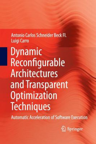 Книга Dynamic Reconfigurable Architectures and Transparent Optimization Techniques Antonio Carlos Schneider Beck Fl.