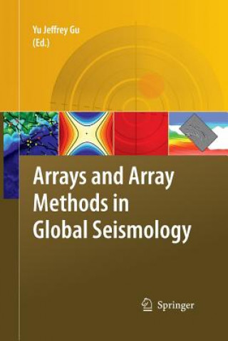 Książka Arrays and Array Methods in Global Seismology Yu Jeffrey Gu