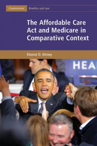 Книга Affordable Care Act and Medicare in Comparative Context Eleanor D. Kinney