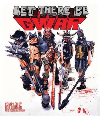 Βιβλίο Let There Be Gwar Bob Gorman