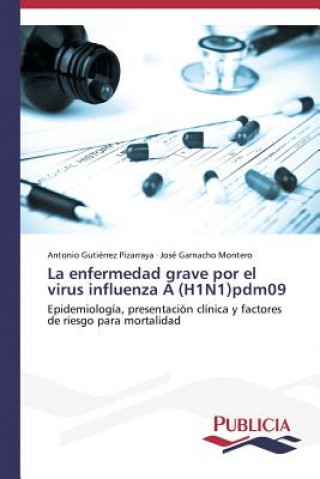 Book enfermedad grave por el virus influenza A (H1N1)pdm09 Gutierrez Pizarraya Antonio