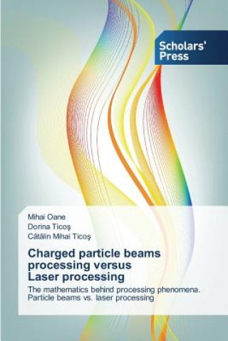 Buch Charged particle beams processing versus Laser processing Oane Mihai