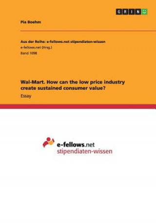 Kniha Wal-Mart. How can the low price industry create sustained consumer value? Pia Boehm