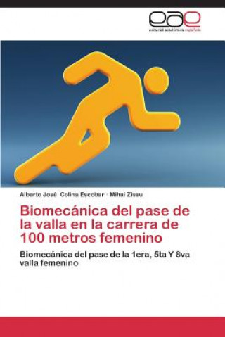 Carte Biomecanica del pase de la valla en la carrera de 100 metros femenino Colina Escobar Alberto Jose